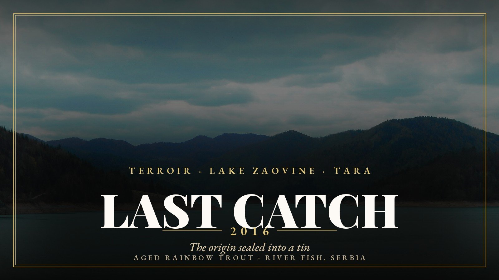 Last Catch 2016, the terroir of Lake Zaovine sealed in a tin